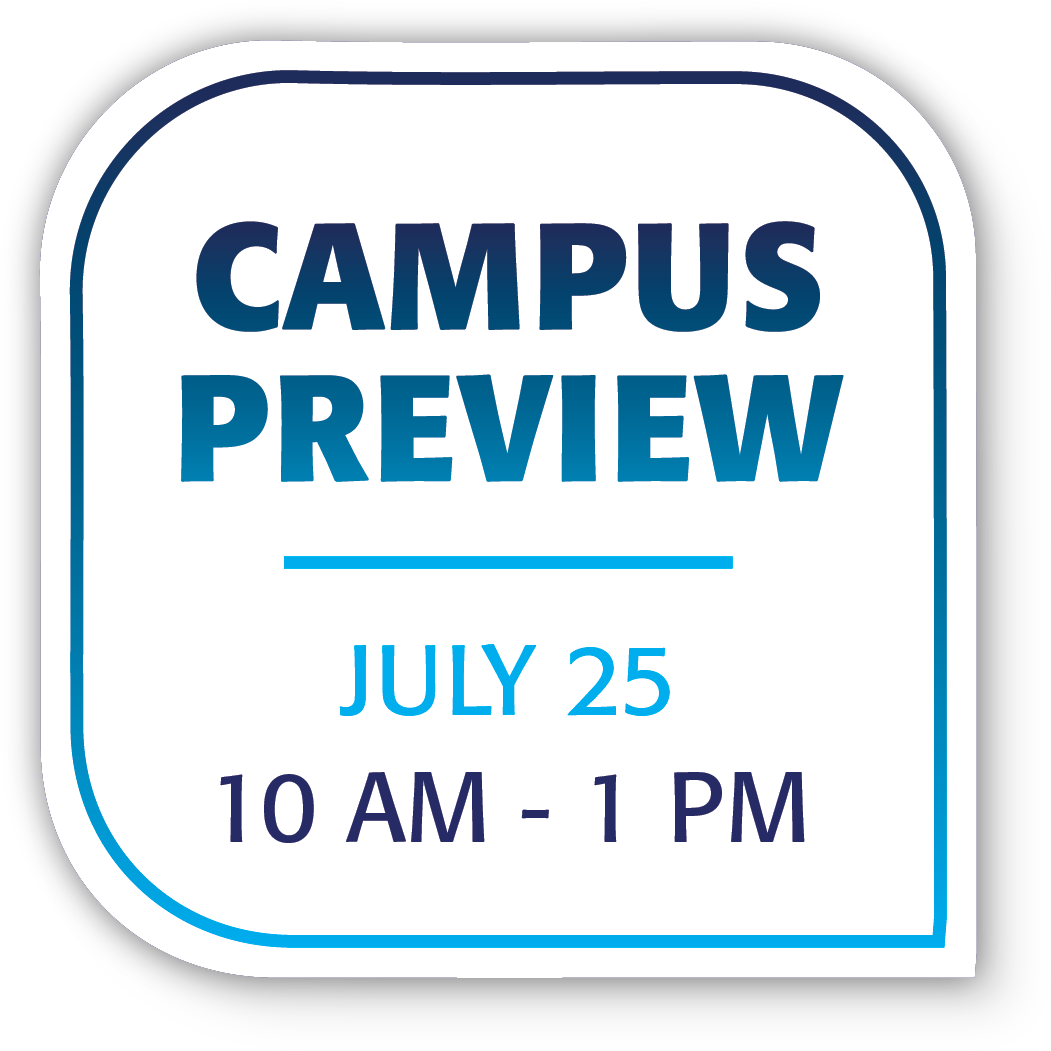 Campus Preview July 25: 10 AM - 1 PM